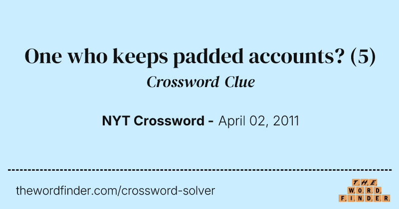 One who keeps padded accounts? crossword clue image