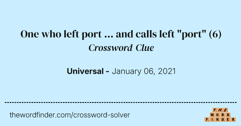One who left port ... and calls left "port" crossword clue image