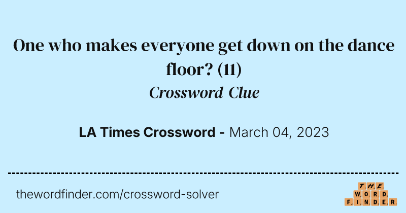 One who makes everyone get down on the dance floor? crossword clue image