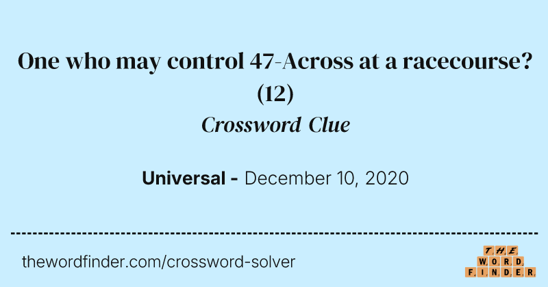 One who may control 47-Across at a racecourse? crossword clue image