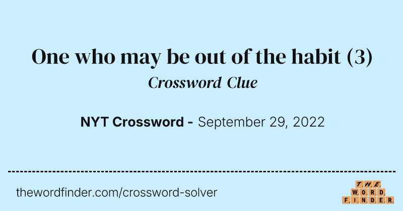 One who may be out of the habit crossword clue image