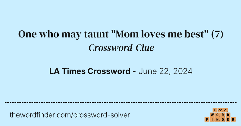 One who may taunt "Mom loves me best" crossword clue image
