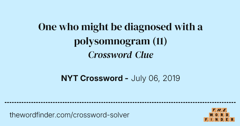 One who might be diagnosed with a polysomnogram crossword clue image