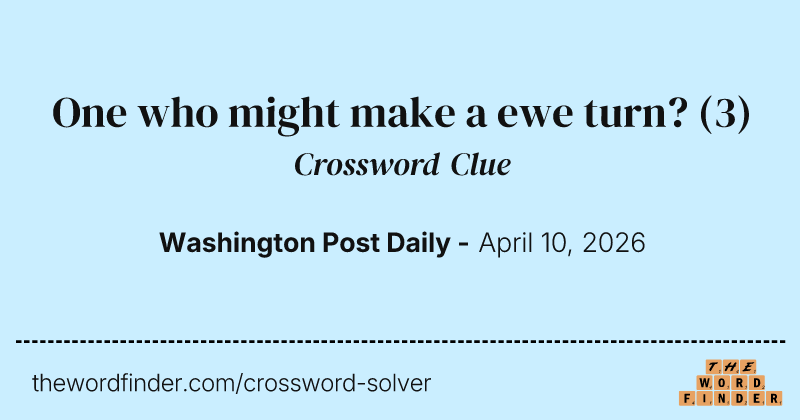 One who might make a ewe turn? crossword clue image
