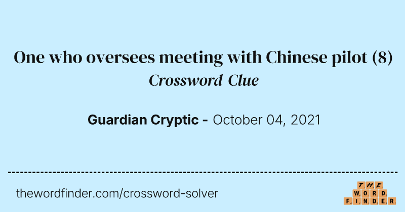 One who oversees meeting with Chinese pilot crossword clue image