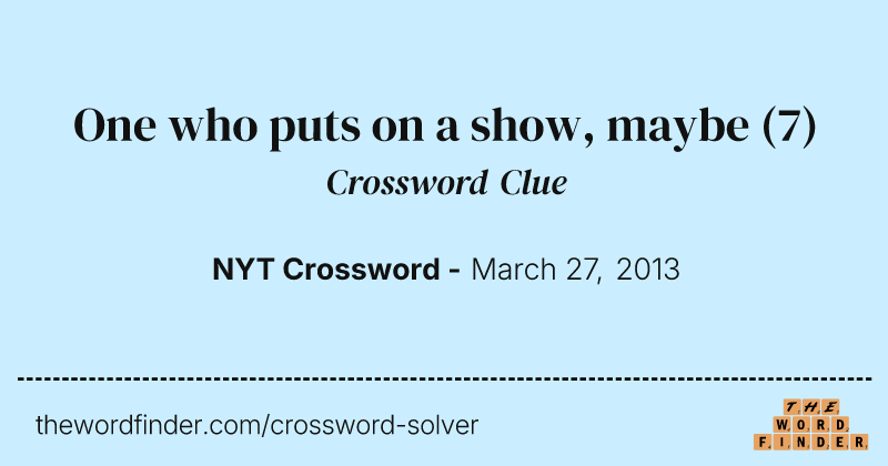 One who puts on a show, maybe crossword clue image
