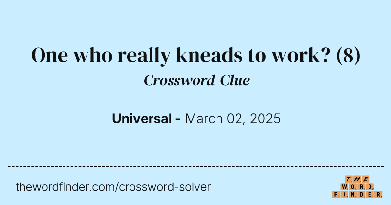 One who really kneads to work? crossword clue image