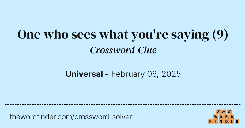 One who sees what you're saying crossword clue image