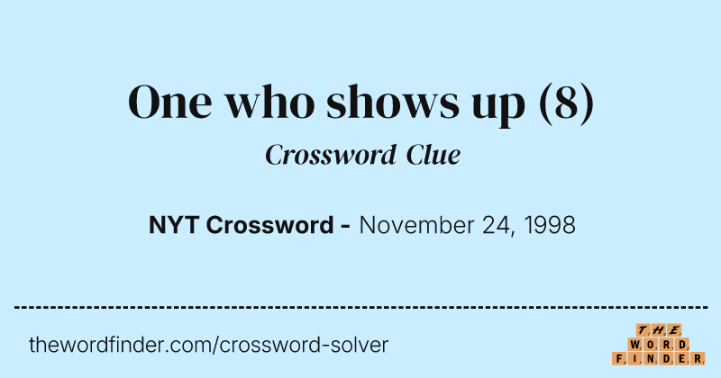 One who shows up crossword clue image