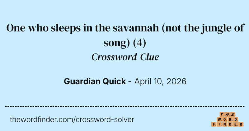 One who sleeps in the savannah (not the jungle of song) crossword clue image