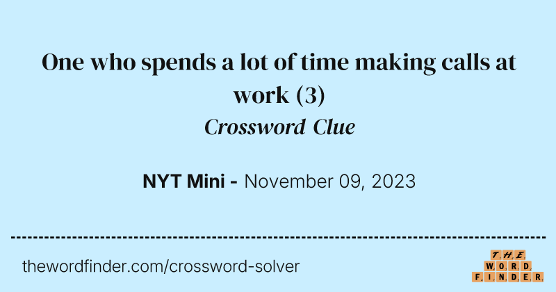 One who spends a lot of time making calls at work crossword clue image