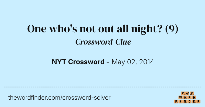 One who's not out all night? crossword clue image