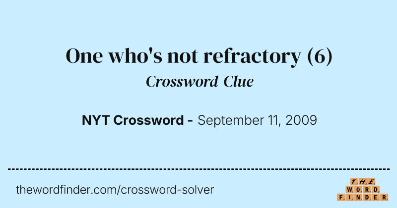 One who's not refractory crossword clue image