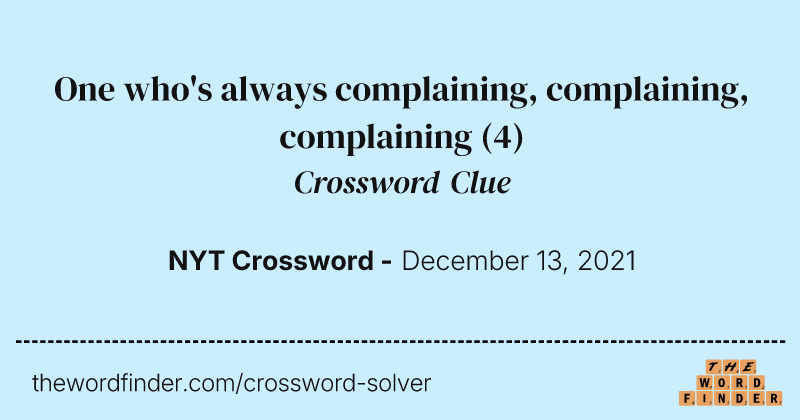 One who's always complaining, complaining, complaining crossword clue image