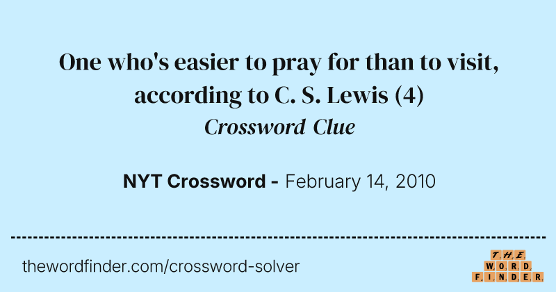One who's easier to pray for than to visit, according to C. S. Lewis crossword clue image
