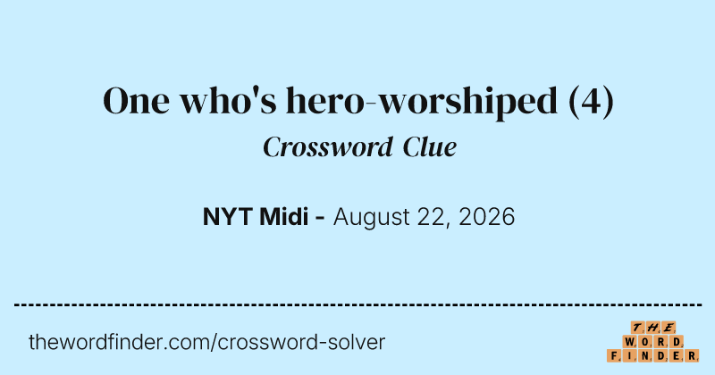 One who's hero-worshiped crossword clue image
