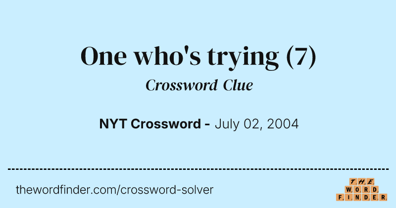 One who's trying crossword clue image