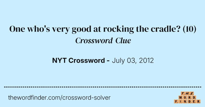 One who's very good at rocking the cradle? crossword clue image