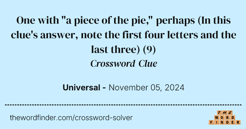 One with "a piece of the pie," perhaps (In this clue's answer, note the first four letters and the last three) crossword clue image
