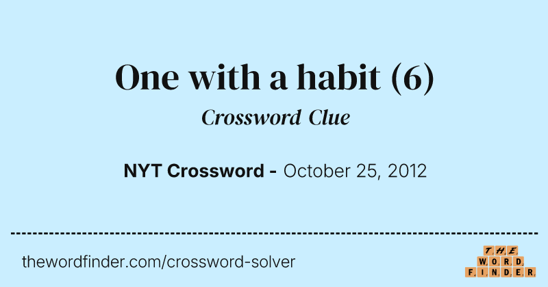 One with a habit crossword clue image