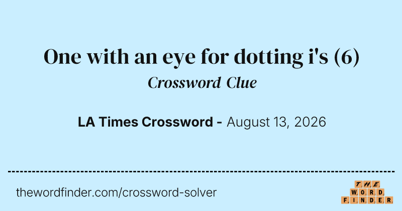 One with an eye for dotting i's crossword clue image