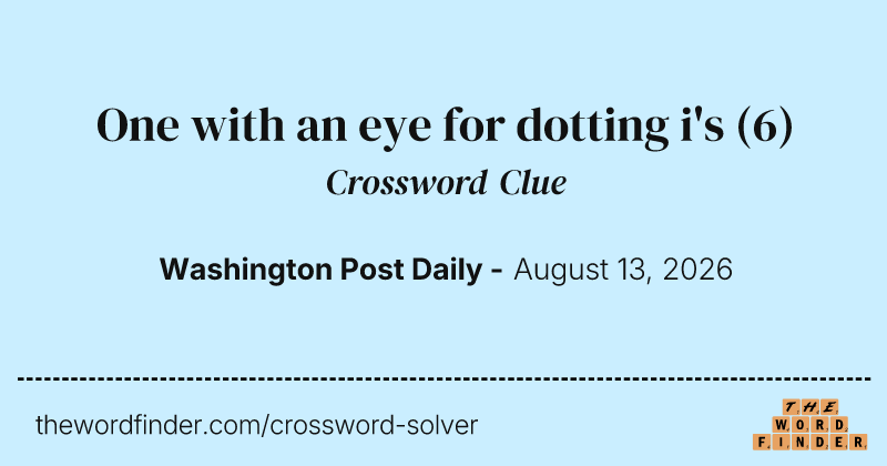 One with an eye for dotting i's crossword clue image