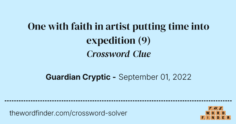 One with faith in artist putting time into expedition crossword clue image