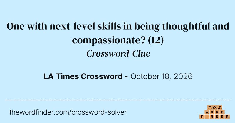 One with next-level skills in being thoughtful and compassionate? crossword clue image