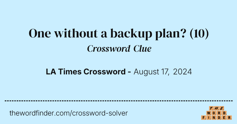 One without a backup plan? crossword clue image