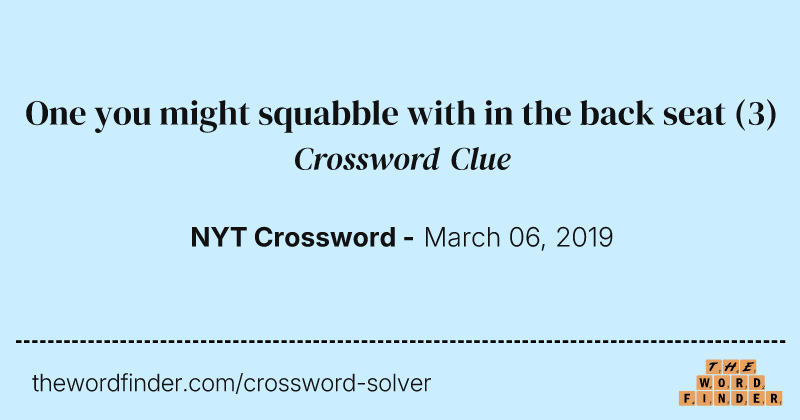One you might squabble with in the back seat crossword clue image