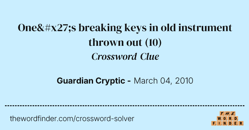 One's breaking keys in old instrument thrown out crossword clue image
