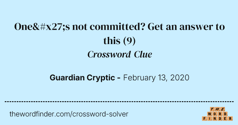 One's not committed? Get an answer to this crossword clue image