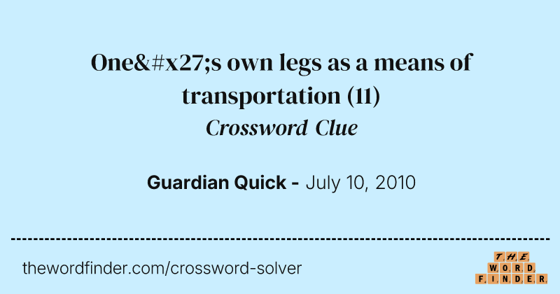 One's own legs as a means of transportation crossword clue image