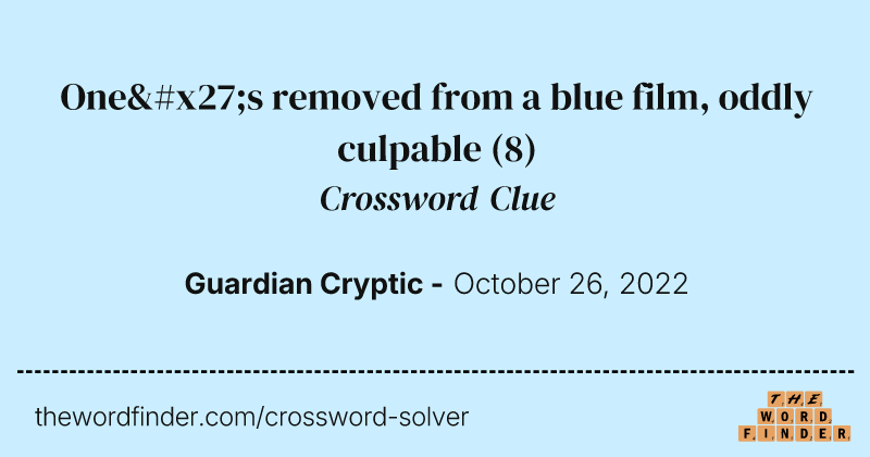 One's removed from a blue film, oddly culpable crossword clue image