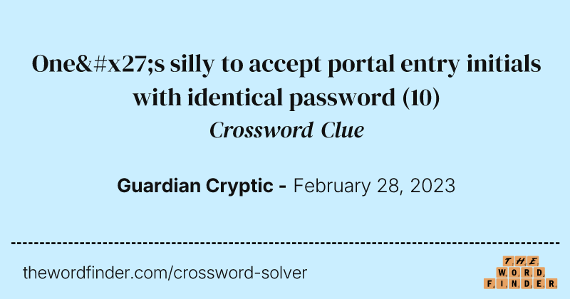 One's silly to accept portal entry initials with identical password crossword clue image
