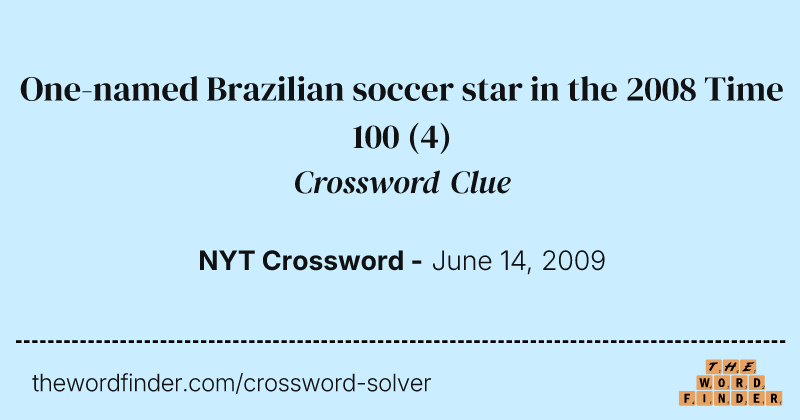 One-named Brazilian soccer star in the 2008 Time 100 crossword clue image