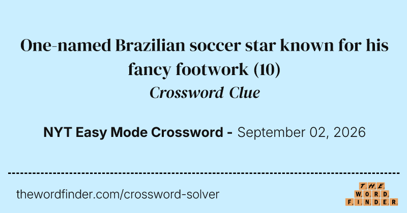 One-named Brazilian soccer star known for his fancy footwork crossword clue image