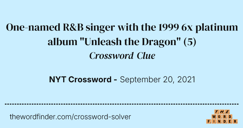 One-named R&B singer with the 1999 6x platinum album "Unleash the Dragon" crossword clue image