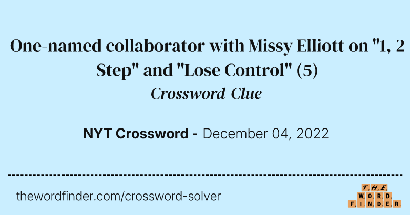 One-named collaborator with Missy Elliott on "1, 2 Step" and "Lose Control" crossword clue image