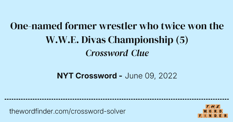One-named former wrestler who twice won the W.W.E. Divas Championship crossword clue image