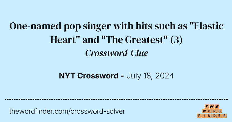 One-named pop singer with hits such as "Elastic Heart" and "The Greatest" crossword clue image