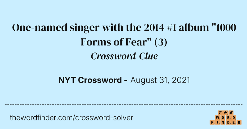 One-named singer with the 2014 #1 album "1000 Forms of Fear" crossword clue image