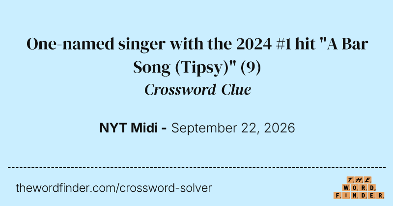 One-named singer with the 2024 #1 hit "A Bar Song (Tipsy)" crossword clue image
