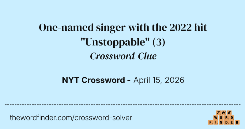 One-named singer with the 2022 hit "Unstoppable" crossword clue image