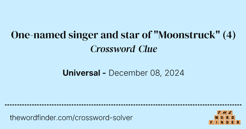 One-named singer and star of "Moonstruck" crossword clue image