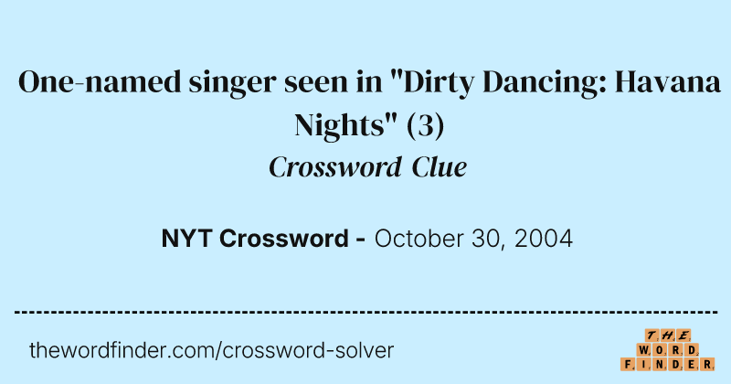 One-named singer seen in "Dirty Dancing: Havana Nights" crossword clue image