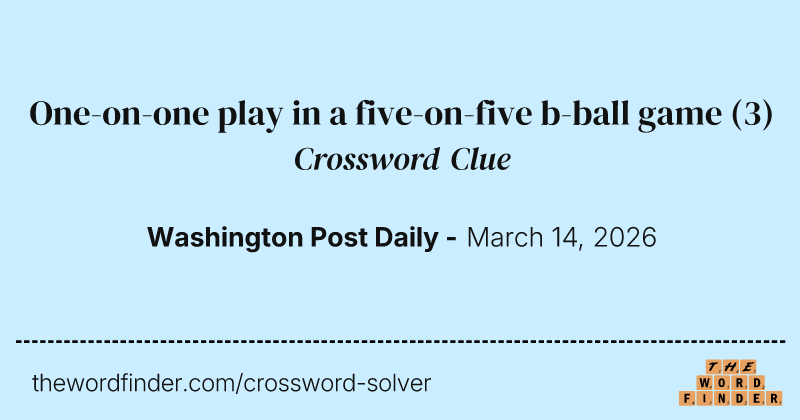One-on-one play in a five-on-five b-ball game crossword clue image