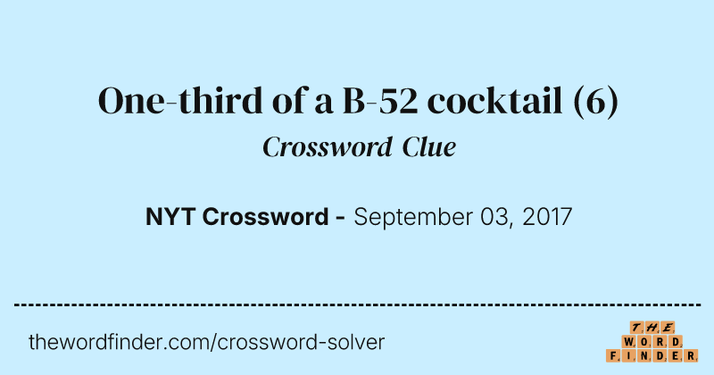 One-third of a B-52 cocktail crossword clue image