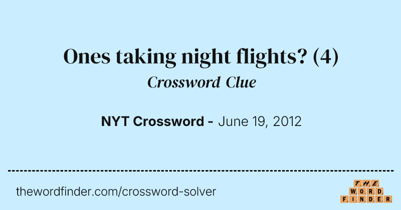 Ones taking night flights? crossword clue image