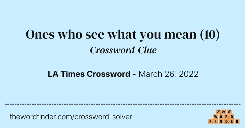 Ones who see what you mean crossword clue image